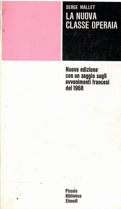 La Nuova Classe Operaia Nuova Edizione con Un Saggio Sugli Avvenimenti Francesi Del 1968 - Serge Mallet - copertina