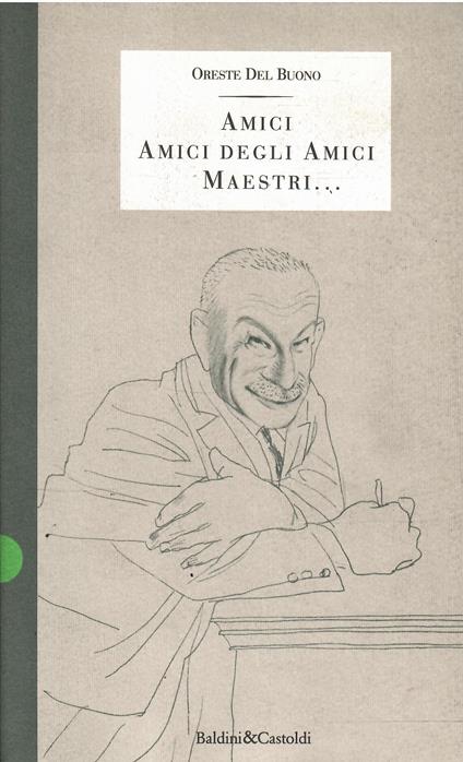 Amici, Amici Degli Amici, Maestri.. - Oreste Del Buono - copertina