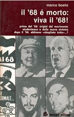 Il 68 è Morto: Viva Il '68! Prima Del '68: Origini Del Movimento Studentesco e Della Nuova Sinistra Dopo Il '68: Abbiamo 