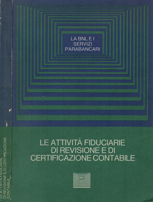 La BNL e i servizi parabancari. Le attività fiduciarie di revisione e di cerfificazione contabile - copertina