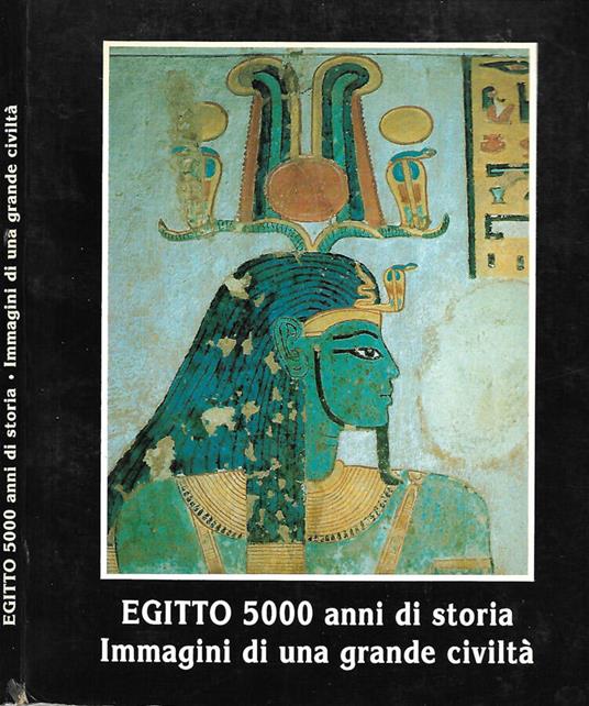 Egitto 5000 anni di storia. Immagini di una grande civiltà - copertina