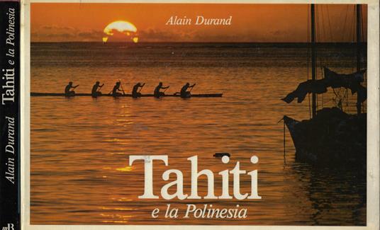 Tahiti e la Polinesia - Alain Durand - copertina