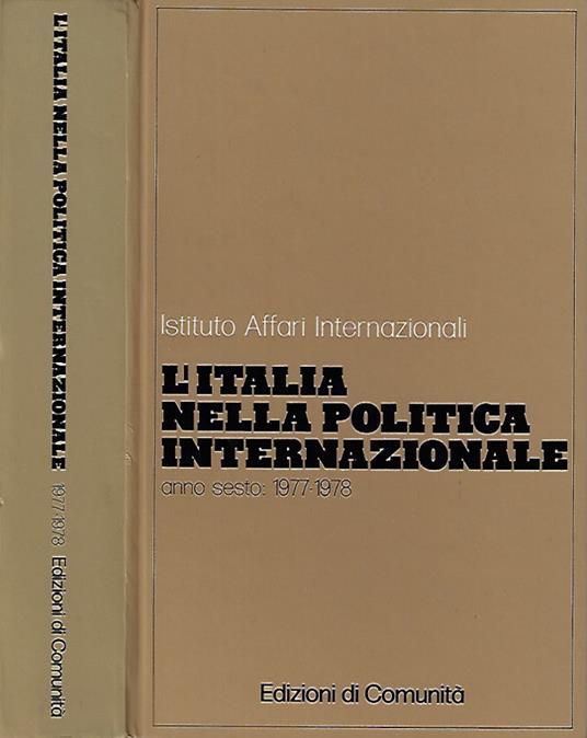 Istituto Affari Internazionali. L'Italia nella Politica Internazionale, anno sesto: 1977 - 1978 - copertina