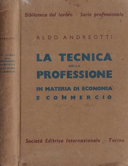 La tecnica della professione in materia di economia e commercio - Aldo Andreotti - copertina