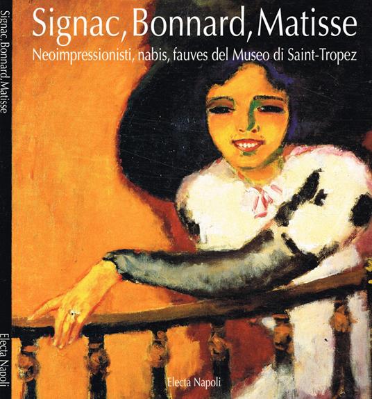 Signac, Bonnard, Matisse. Neoimpressionisti, nabis, fauves del museo dell'Annonciade di Saint-Tropez - Jean-Paul Ney - copertina