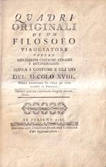 Quadri originali di un Filosofo viaggiatore ovvero riflessioni critiche curiose e interessanti sopra ai costumi e gli usi del secolo XVIII