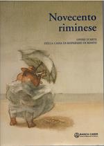 Novecento Riminese. Opere D'arte Della Cassa Di Risparmio Di Rimini