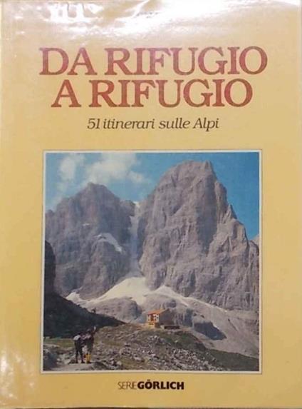 Da rifugio a rifugio. 51 itinerari sulle Alpi - copertina