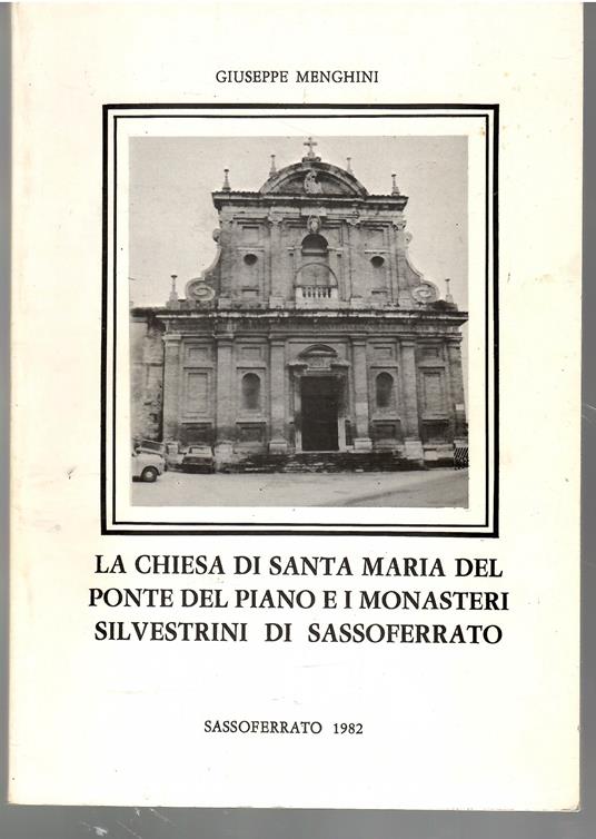 La Chiesa Di Santa Maria Del Ponte Del Piano e I Monasteri Silvestrini Di Sassoferrato - Giuseppe Menghini - copertina