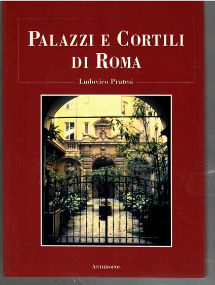 Palazzi e Cortili Di Roma - Ludovico Pratesi - copertina