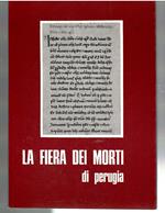 La Fiera dei Morti ( già di Ognissanti ). Lineamenti Storici di un'antica Tradizione Perugina