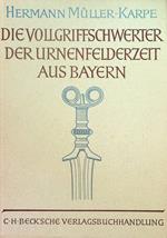 Die Vollgriffschwerter der Urnenfelderzeit aus Bayern