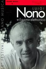 Luigi Nono e il suono elettronico: otto concerti...: dal 27 settembre al 13 novembre 2000: Teatro alla Scala, Teatro Giorgio Strehler..