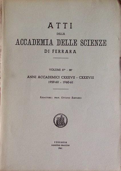 Atti della Accademia delle scienze di Ferrara: volumi 37° e 38°: anni accademici 137-138 (1959-1960 e 1960-1961) - copertina