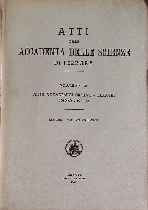 Atti della Accademia delle scienze di Ferrara: volumi 37° e 38°: anni accademici 137-138 (1959-1960 e 1960-1961) - copertina