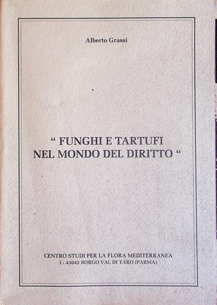 Funghi e tartufi nel mondo del diritto - Alberto Grassi - copertina