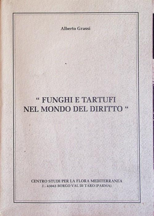 Funghi e tartufi nel mondo del diritto - Alberto Grassi - copertina