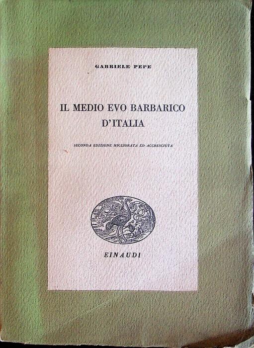 Il Medio Evo barbarico d'Italia - Gabriele Pepe - copertina