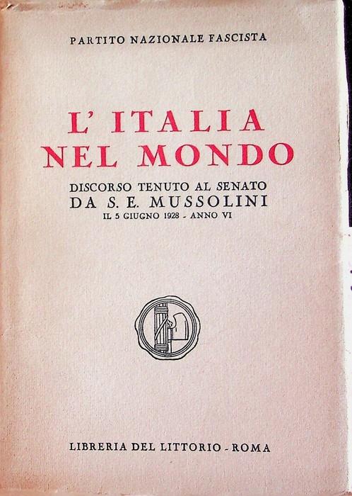 L' Italia nel mondo: discorso tenuto al senato da S. E. Mussolini il 5 giugno 1928 - Anno VI - Benito Mussolini - copertina