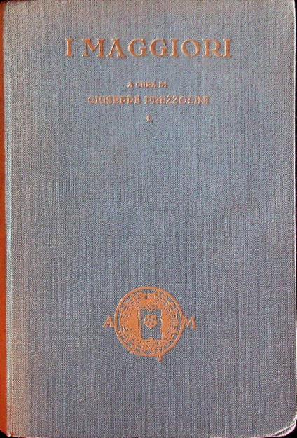 I maggiori autori della letteratura italiana: scelti ed accompagnati da passi e giudizi critici ad uso delle scuole medie superiori: volume I - Giuseppe Prezzolini - copertina