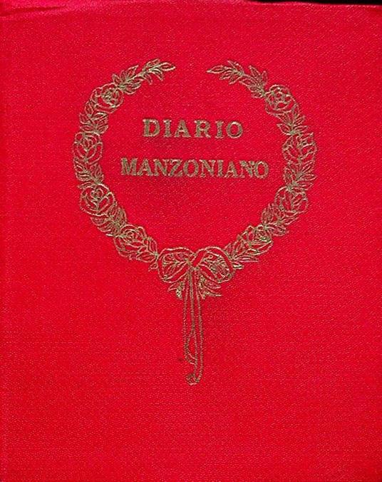 Diario manzoniano: pensieri tratti dalle opere di Alessandro Manzoni e disposti giorno per giorno - A. Lorenzi - copertina