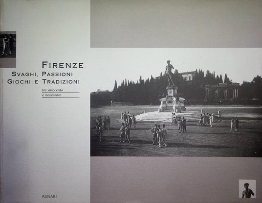 Firenze: svaghi, passioni, giochi e tradizioni tra Ottocento e Novecento - copertina