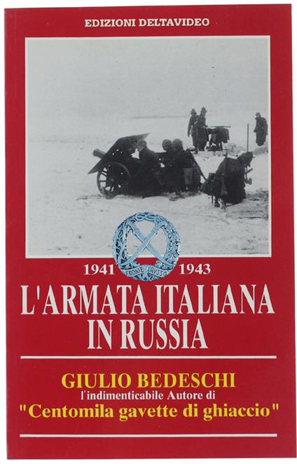 1941 -1943: L'ARMATA ITALIANA IN RUSSIA - Giulio Bedeschi - copertina