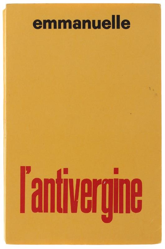 L' ANTIVERGINE. [Prima edizione italiana: marzo 1968] - Emmanuelle (Arsan E.) - Emmanuelle Arsan - copertina