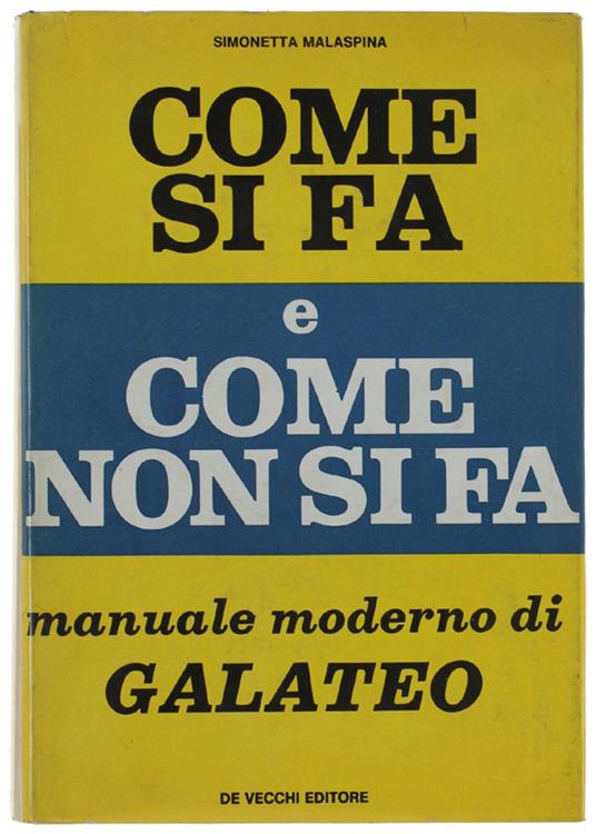 COME SI FA E COME NON SI FA. Manuale moderno di galateo - copertina