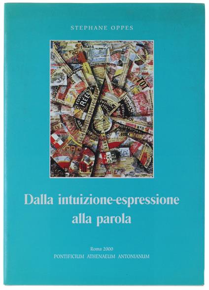 DALLA INTUIZIONE-ESPRESSIONE ALLA PAROLA - La filosofia nel linguaggio del primo Novecento taliano - Stéphane Oppes - copertina