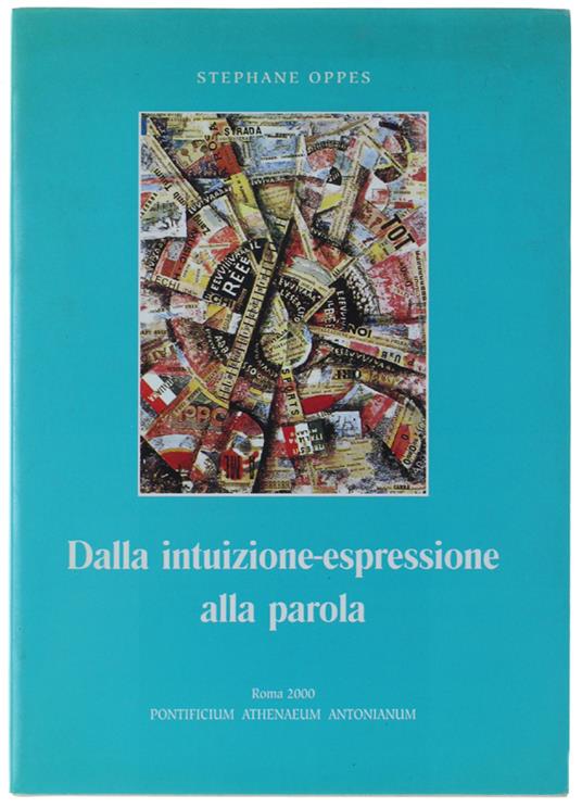 DALLA INTUIZIONE-ESPRESSIONE ALLA PAROLA - La filosofia nel linguaggio del primo Novecento taliano - Stéphane Oppes - copertina