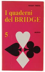 I QUADERNI DEL BRIDGE. Volume Quinto: Semplificate le dichiarazioni, chiarite il gioco - La logica del bridge