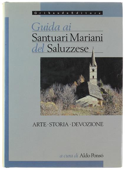 GUIDA AI SANTUARI MARIANI DEL SALUZZESE. Arte - Storia - Devozione - Aldo Ponso - copertina