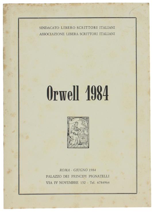 ATTI DEL CONVEGNO NAZIONALE SU: ORWELL 1984. Roma, Palazzo dei Principi Pignatelli, giugno 1984 - copertina