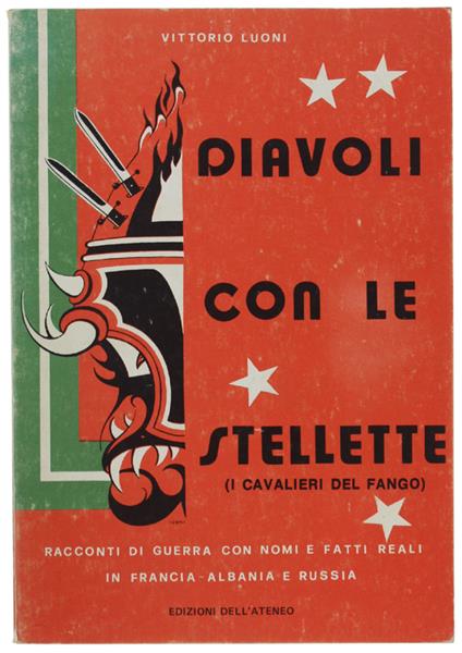 DIAVOLI CON LE STELLETTE (I Cavalieri del Fango). Racconti di guerra, con nomi e fatti reali in Francia, Albania e Russia - Vittorio Luoni - copertina