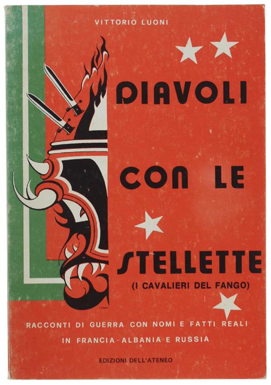 DIAVOLI CON LE STELLETTE (I Cavalieri del Fango). Racconti di guerra, con nomi e fatti reali in Francia, Albania e Russia - Vittorio Luoni - copertina