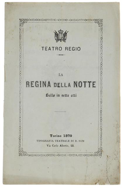 La REGINA DELLA NOTTE. Ballo in sette atti da rappresentarsi al Teatro Regio di Torino la stagione di Carnoval-Quaresima 1869-70 - copertina