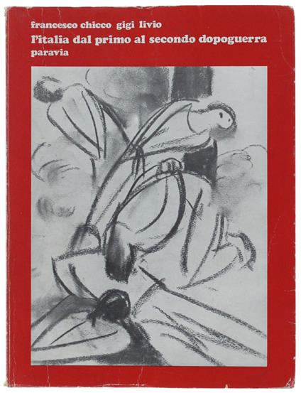 L' ITALIA DAL PRIMO AL SECONDO DOPOGUERRA. 1918-1948. Fascismo, Resistenza, Costituzione repubblicana: storia e documenti - copertina
