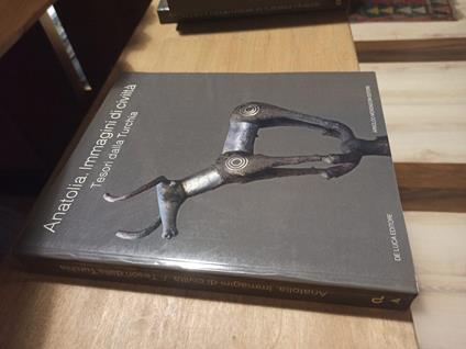 Anatolia. Immagini di civiltà Tesori dalla Turchia - copertina