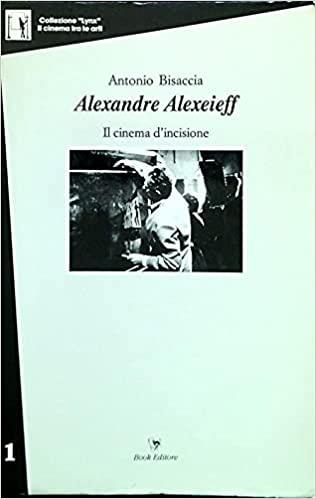 ALEXANDRE ALEXEIEFF. Il cinema d'incisione - Antonio Bisaccia - copertina