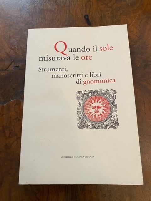 Quando il sole misurava le ore. Strumenti, manoscritti e libri di gnomonica - copertina