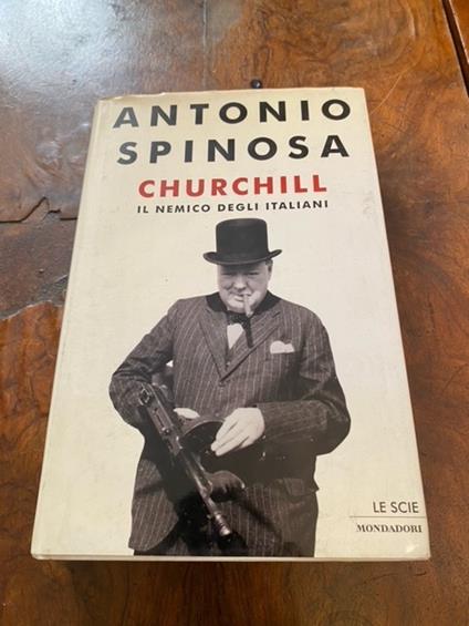 Churchill. Il nemico degli italiani - Antonio Spinosa - copertina