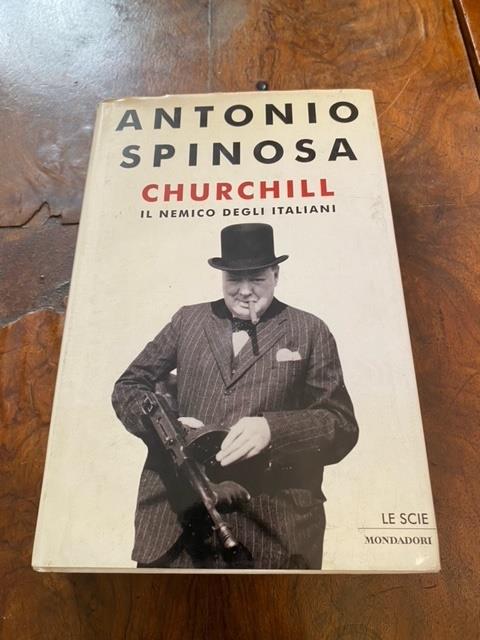 Churchill. Il nemico degli italiani - Antonio Spinosa - copertina