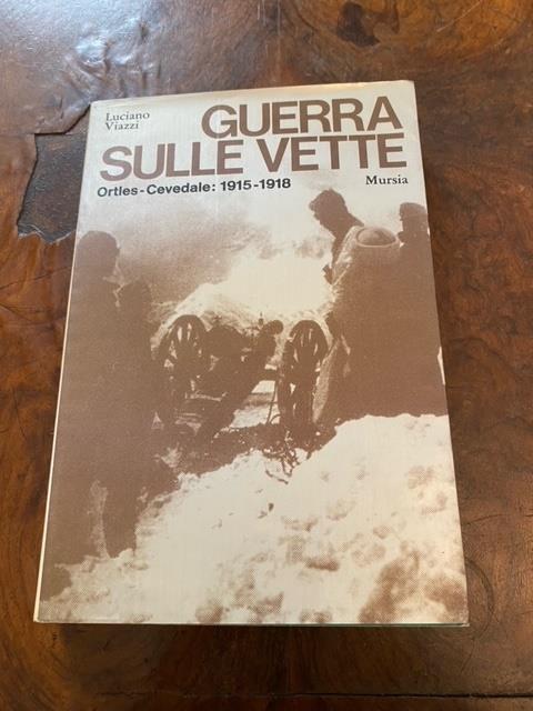 Guerra sulle vette. Ortles - Cevedale: 1915-1918 - Luciano Viazzi - copertina