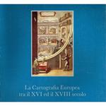 La cartografia europea tra il XVI e il XVIII secolo
