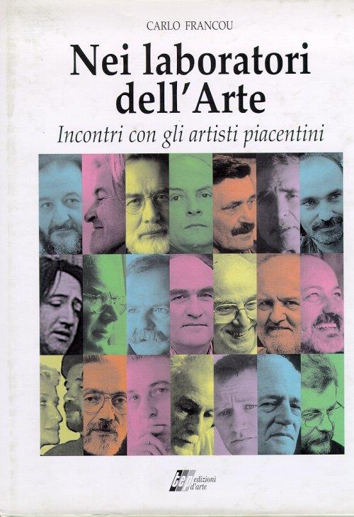 Nei laboratori dell'arte. Incontri con gli artisti piacentini. 1 - Carlo Francou - copertina