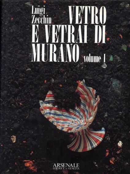 Vetro e Vetrai di Murano. Studi sulla Storia del Vetro - Luigi Zecchin - copertina