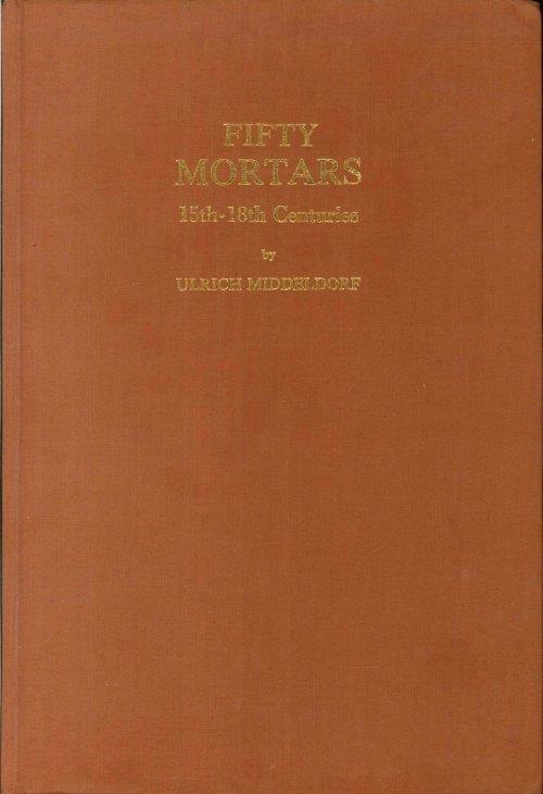 Fifty Mortars. 15th-18th Centuries - Ulrich Middeldorf - copertina