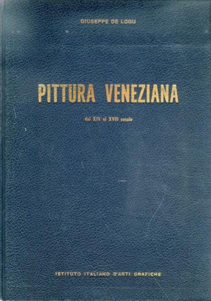 Pittura Veneziana dal XIV al XVIII secolo - Giuseppe De Logu - copertina