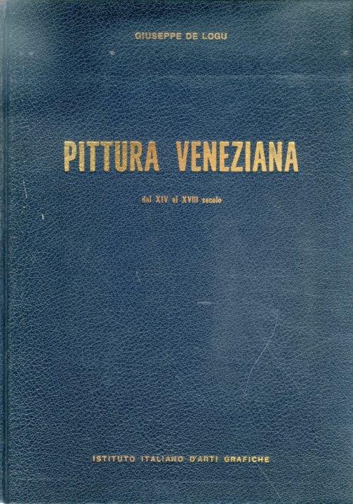 Pittura Veneziana dal XIV al XVIII secolo - Giuseppe De Logu - copertina